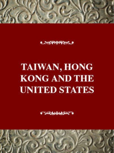 Cover for Nancy Bernkopf Tucker · International History Series: Taiwan, Hong Kong, and the United States (Twayne's International History Series) (Paperback Book) (1994)