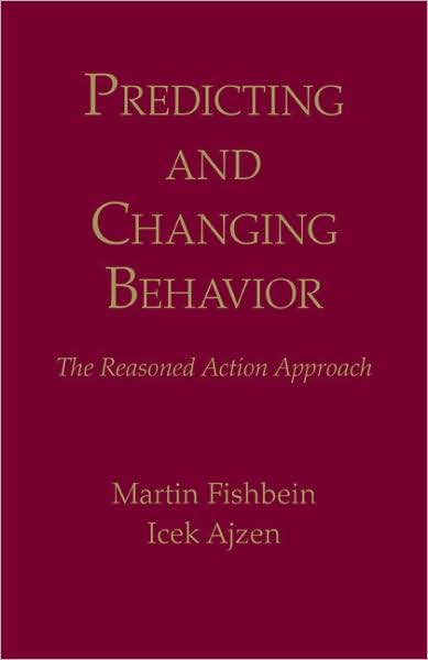 Cover for Fishbein, Martin (University of Pennsylvania, USA) · Predicting and Changing Behavior: The Reasoned Action Approach (Hardcover Book) (2009)