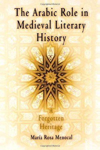 Cover for Maria Rosa Menocal · The Arabic Role in Medieval Literary History: A Forgotten Heritage - The Middle Ages Series (Paperback Bog) [New Ed edition] (1990)