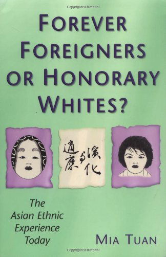 Cover for Mia Tuan · Forever Foreigners or Honorary Whites?: The Asian Ethnic Experience Today (Paperback Book) (1999)