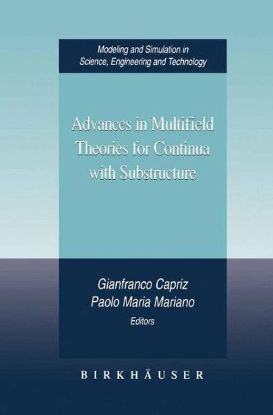 Cover for Gianfranco Capriz · Advances in Multifield Theories for Continua with Substructure - Modeling and Simulation in Science, Engineering and Technology (Hardcover Book) (2003)