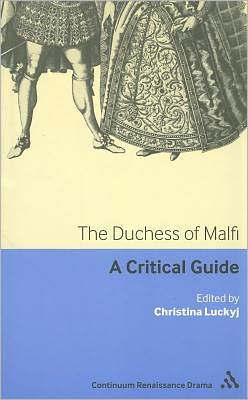 Cover for Professor Christina Luckyj · The Duchess of Malfi: A critical guide - Continuum Renaissance Drama Guides (Paperback Book) (2011)