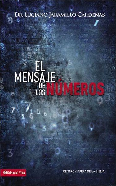 Cover for Luciano Jaramillo Cardenas · El Mensaje de Los Numeros: Dentro Y Fuera de la Biblia (Pocketbok) (2012)