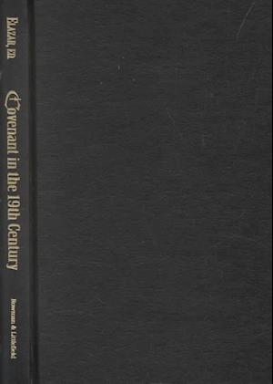 Covenant in the Nineteenth Century: The Decline of an American Political Tradition - Daniel J. Elazar - Books - Rowman & Littlefield - 9780847679249 - July 17, 1994