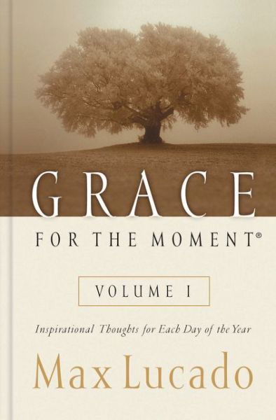 Cover for Max Lucado · Grace for the Moment Volume I, Hardcover: Inspirational Thoughts for Each Day of the Year (Gebundenes Buch) (2000)