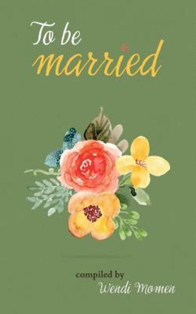 To Be Married - Wendi Momen - Books - Ronald Publisher, Limited, George - 9780853986249 - July 9, 2019