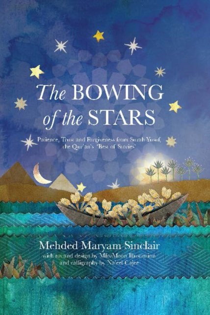 Cover for Mehded Maryam Sinclair · The Bowing of the Stars: A Telling of Moments from the Life of Prophet Yusuf (PBUH) (Paperback Book) (2024)