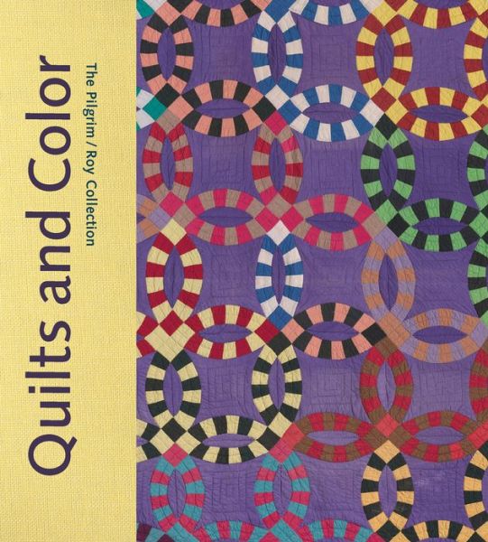 Quilts and Color: The Pilgrim / Roy Collection - Pamela A. Parmal - Książki - Museum of Fine Arts,Boston - 9780878468249 - 12 czerwca 2014