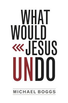 Cover for Michael Boggs · What Would Jesus Undo (Paperback Book) (2014)