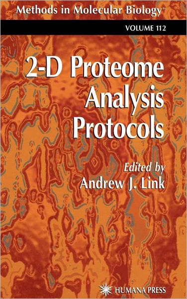 2-D Proteome Analysis Protocols - Methods in Molecular Biology - Andrew J Link - Books - Humana Press Inc. - 9780896035249 - September 24, 1998