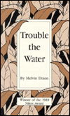 Trouble the Water - Dixon - Książki - Northwestern University Press - 9780932511249 - 30 stycznia 1989