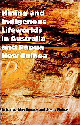 Cover for Alan Rumsey · Mining and Indigenous Lifeworlds in Australia and Papua New Guinea (Hardcover Book) (2004)