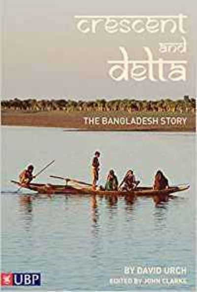 Cover for David Urch · Crescent and Delta: The Bangladesh Story (Hardcover Book) (2008)