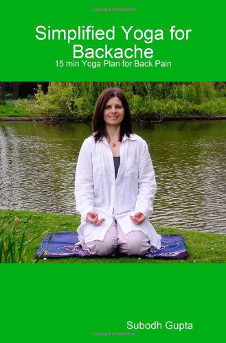 Simplified Yoga for Backache - Subodh Gupta - Books - Subodh Gupta - 9780955688249 - May 24, 2008