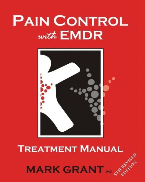 Pain Control with Emdr: Treatment Manual - Mr Mark Grant Ma - Bøger - CreateSpace Independent Publishing Platf - 9780968756249 - 5. august 2009