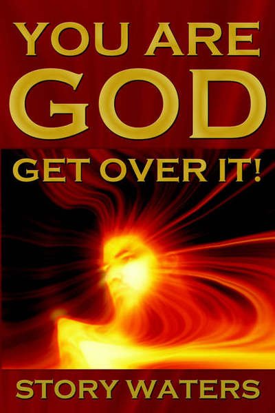 Cover for Story Waters · You Are God. Get Over It! (Pocketbok) (2005)