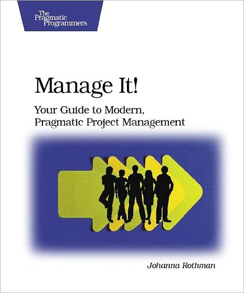 Cover for Johanna Rothman · Manage It! Your Guide to Modern, Pragmatic Project  Mangagement (Paperback Book) (2007)