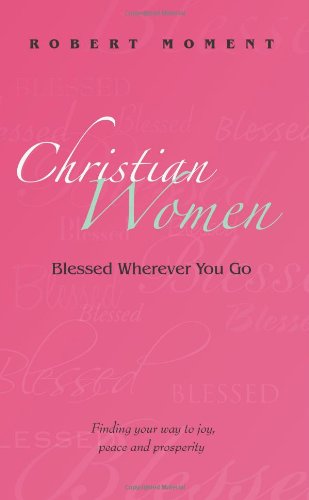 Cover for Robert Moment · Christian Women: Blessed Wherever You Go (Paperback Book) (2011)