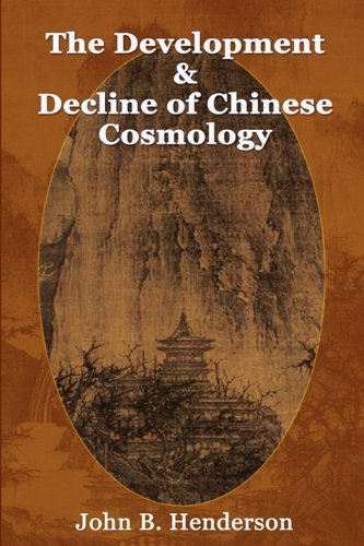Cover for John B. Henderson · The Development and Decline of Chinese Cosmology (Taschenbuch) (2011)