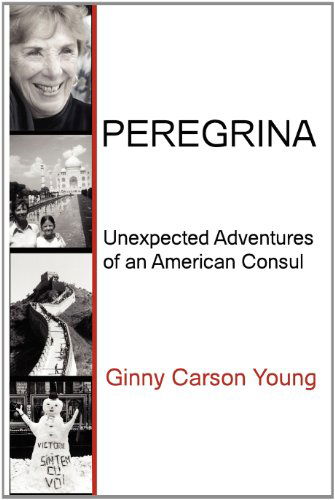 Cover for Ginny Carson Young · Peregrina: Unexpected Adventures of an American Consul (Memoirs and Occasional Papers / Association for Diplomatic S) (Paperback Book) (2012)