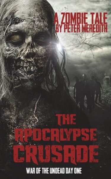 Cover for Peter Meredith · The Apocalypse Crusade War of the Undead Day One: a Zombie Tale by Peter Meredit (Paperback Book) (2014)