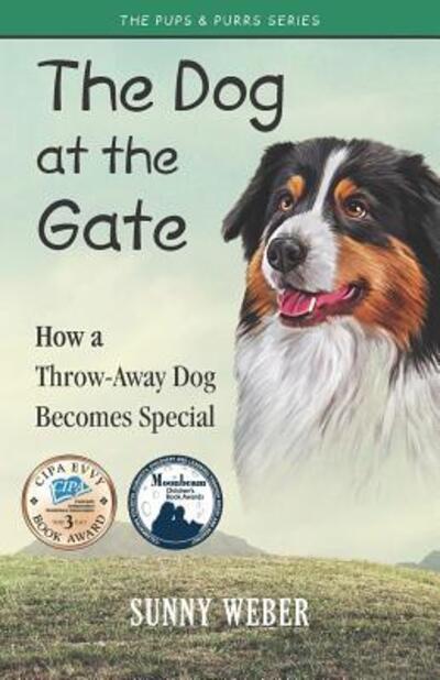 Cover for Sunny Weber · The Dog at the Gate : How a Throw-Away Dog Becomes Special (Paperback Book) (2017)