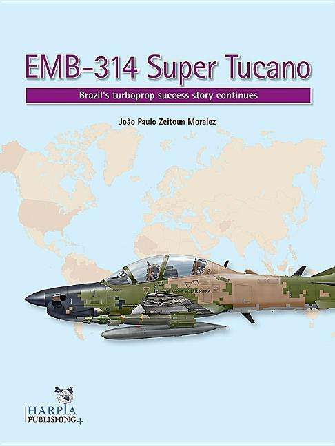 Cover for Joao Paulo Zeitoun Moralez · Emb-314 Super Tucano: Brazilâ€™S Turboprop Success Story Continues (Paperback Book) (2018)