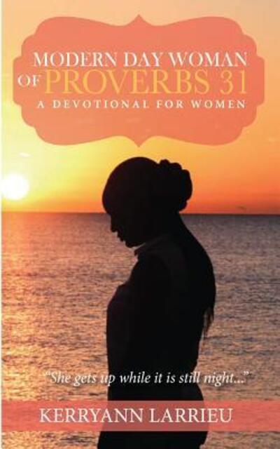 Cover for Kerryann Larrieu · Modern Day Woman of Proverbs 31: a Devotional for Women (Paperback Book) (2016)