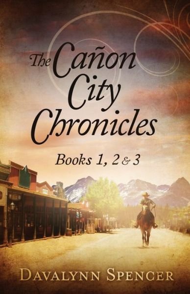 Cover for Davalynn C Spencer · The Canon City Chronicles (Paperback Book) (2017)