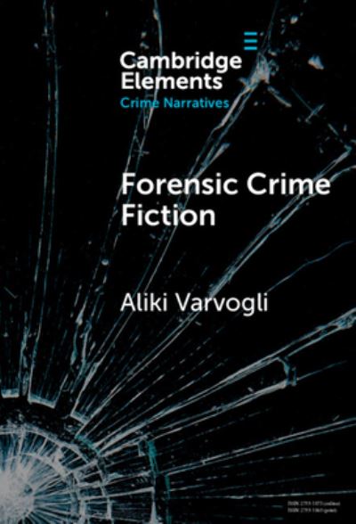 Varvogli, Aliki (University of Dundee) · Forensic Crime Fiction - Elements in Crime Narratives (Hardcover Book) (2024)