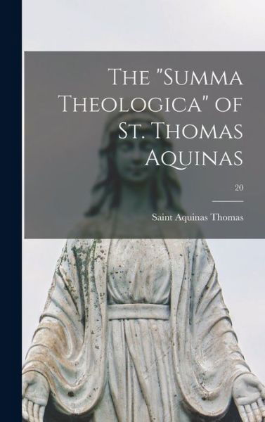 Cover for Aquinas Saint Thomas · The Summa Theologica of St. Thomas Aquinas; 20 (Hardcover Book) (2021)