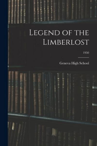 Cover for Ind ) Geneva High School (Geneva · Legend of the Limberlost; 1950 (Taschenbuch) (2021)
