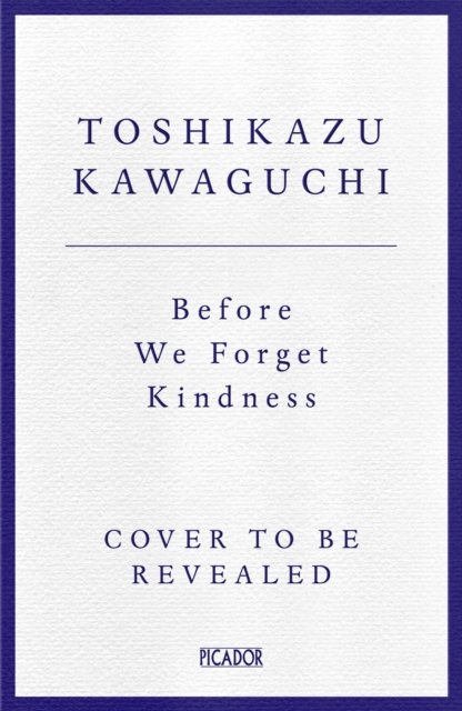 Cover for Toshikazu Kawaguchi · Before We Forget Kindness - Before the Coffee Gets Cold (Hardcover Book) (2024)