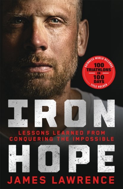 Cover for James Lawrence · Iron Hope: Lessons Learned from Conquering the Impossible (Hardcover Book) (2025)