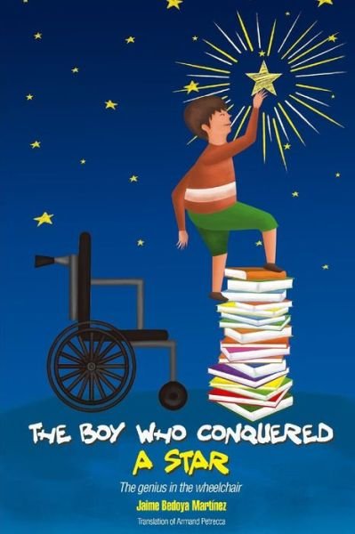 Cover for Jaime Bedoya Martínez · The boy who conquered a star : The genius in the wheelchair (Paperback Book) (2019)