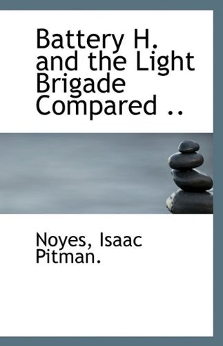 Cover for Noyes Isaac Pitman. · Battery H. and the Light Brigade Compared .. (Paperback Bog) (2009)