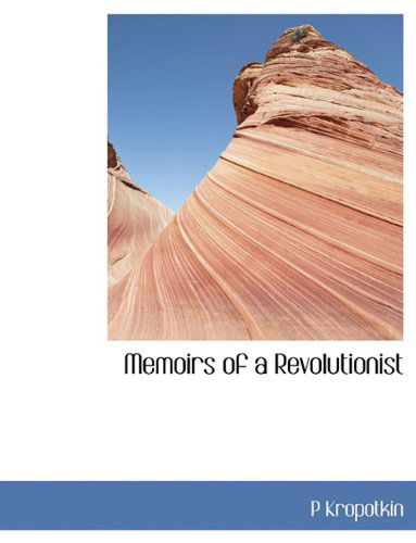 Cover for P Kropotkin · Memoirs of a Revolutionist (Paperback Book) [Large type / large print edition] (2009)