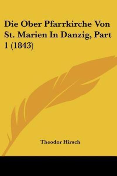 Cover for Theodor Hirsch · Die Ober Pfarrkirche Von St. Marien In Danzig, Part 1 (1843) (Paperback Book) (2009)