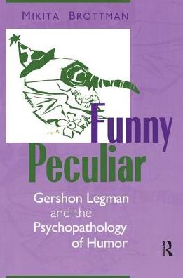 Cover for Mikita Brottman · Funny Peculiar: Gershon Legman and the Psychopathology of Humor (Hardcover Book) (2016)