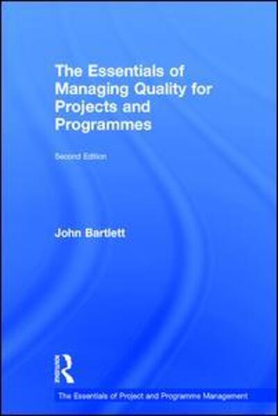 Cover for John Bartlett · The Essentials of Managing Quality for Projects and Programmes - The Essentials of Project and Programme Management (Hardcover Book) (2017)