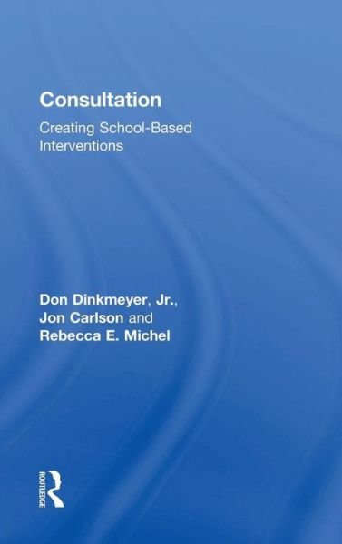 Cover for Dinkmeyer, Jr., Don (Western Kentucky University) · Consultation: Creating School-Based Interventions (Hardcover Book) (2015)