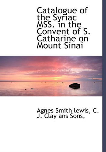 Cover for Agnes Smith Lewis · Catalogue of the Syriac Mss. in the Convent of S. Catharine on Mount Sinai (Hardcover Book) (2010)