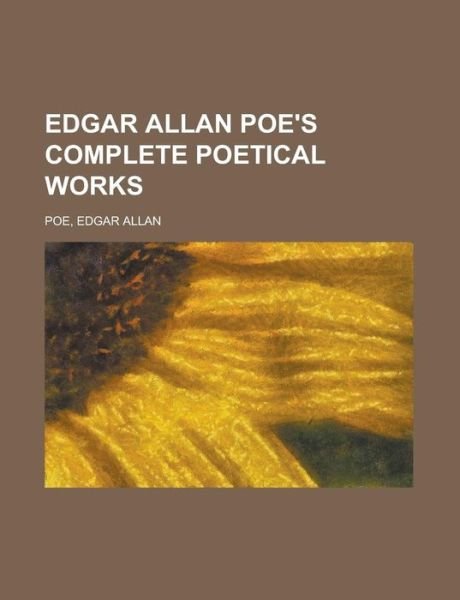Edgar Allan Poe's Complete Poetical - Poe - Libros -  - 9781153603249 - 