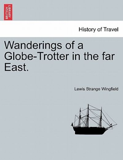 Cover for Lewis Wingfield · Wanderings of a Globe-trotter in the Far East. (Paperback Book) (2011)