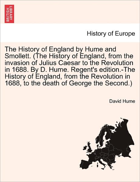 Cover for Hume, David (Burapha University Thailand) · The History of England by Hume and Smollett. (the History of England, from the Invasion of Julius Caesar to the Revolution in 1688. by D. Hume. Regent's Edition.-The History of England, from the Revolution in 1688, ...) Vol. VI, a New Edition (Paperback Book) (2011)