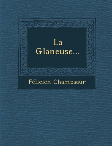 Cover for Félicien Champsaur · La Glaneuse... (Pocketbok) [French edition] (2012)