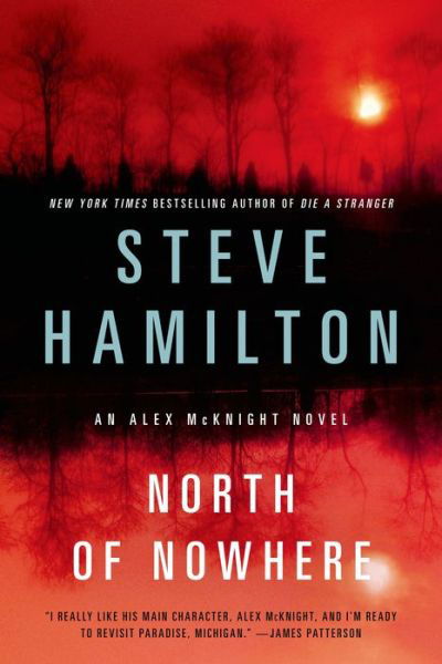 Cover for Steve Hamilton · North of Nowhere: An Alex McKnight Novel - Alex McKnight Novels (Paperback Book) (2013)
