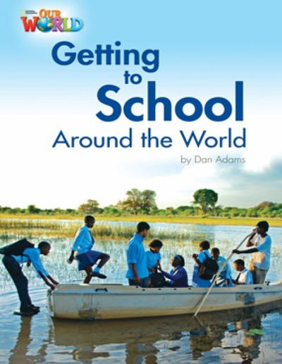 Cover for Dan Adams · Our World Readers: Getting to School Around the World: British English (Pamflet) (2013)