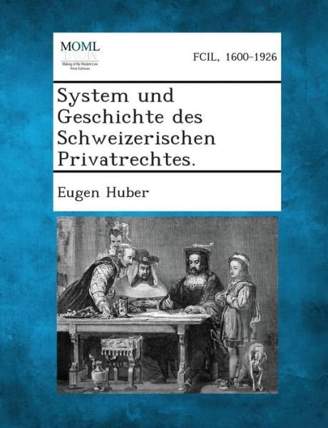 Cover for Eugen Huber · System Und Geschichte Des Schweizerischen Privatrechtes, Erster Band (1) (Paperback Book) (2013)