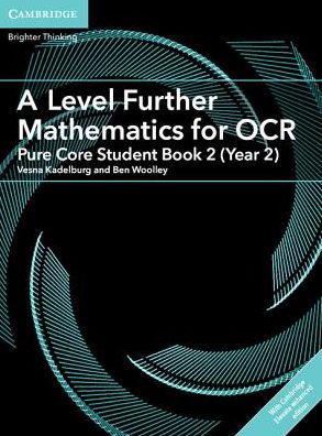 A Level Further Mathematics for OCR A Pure Core Student Book 2 (Year 2) with Digital Access (2 Years) - AS/A Level Further Mathematics OCR - Ben Woolley - Livros - Cambridge University Press - 9781316644249 - 31 de janeiro de 2019